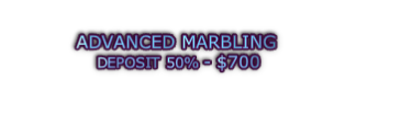 ADVANCED MARBLING  DEPOSIT 50% - $700