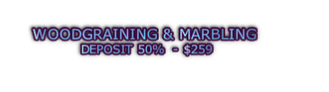 WOODGRAINING & MARBLING  DEPOSIT 50%  - $259